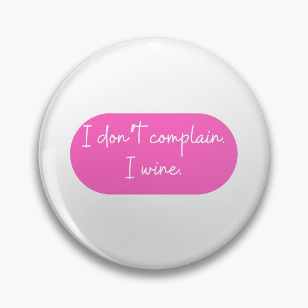 Item preview, I don't complain I wine.  designed and sold by CharmStudio.