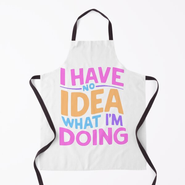 Item preview, I Have No Idea What I'm doing! Colorful designed and sold by PMCreative.