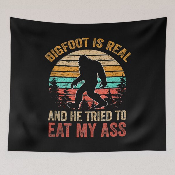 Item preview, Bigfoot is Real And He Tried to Eat My Ass designed and sold by BanBay.