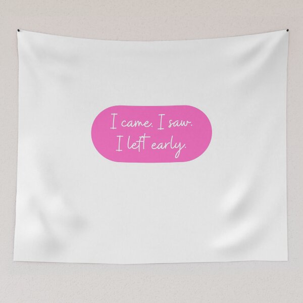 Item preview, I came. I saw. I left early.  designed and sold by CharmStudio.