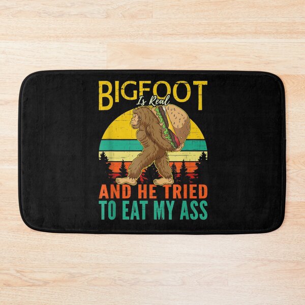 Item preview, Bigfoot is Real And He Tried to Eat My Ass designed and sold by BanBay.