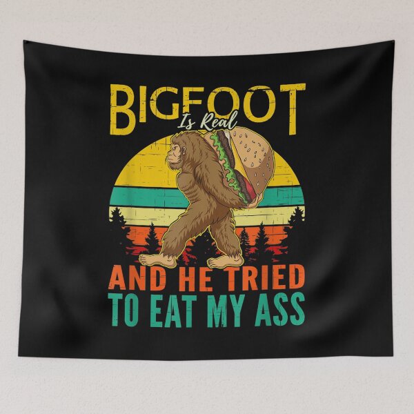 Item preview, Bigfoot is Real And He Tried to Eat My Ass designed and sold by BanBay.