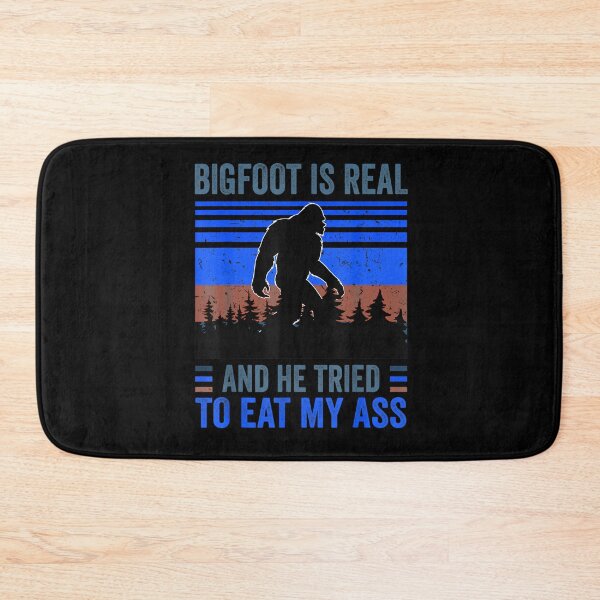 Item preview, Bigfoot is Real And He Tried to Eat My Ass designed and sold by BanBay.