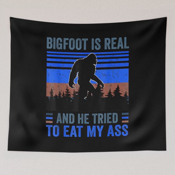 Item preview, Bigfoot is Real And He Tried to Eat My Ass designed and sold by BanBay.