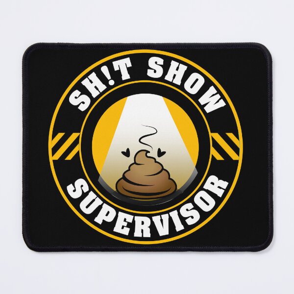 Item preview, SH!T SHOW SUPERVISOR designed and sold by Color4Nature.