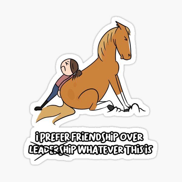 Friendship over leadership Sticker