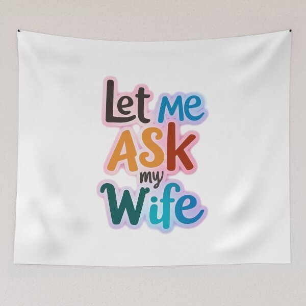 Item preview, let me ask my wife in colors  designed and sold by bukajart.