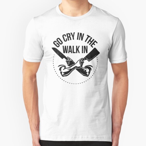 Go Cry In The Walk In Slim Fit T-Shirt