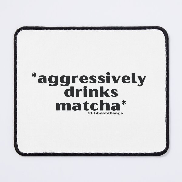 Item preview, Aggressively drinks matcha. v15 by @lilsboobthangs designed and sold by lilsboobthangs.