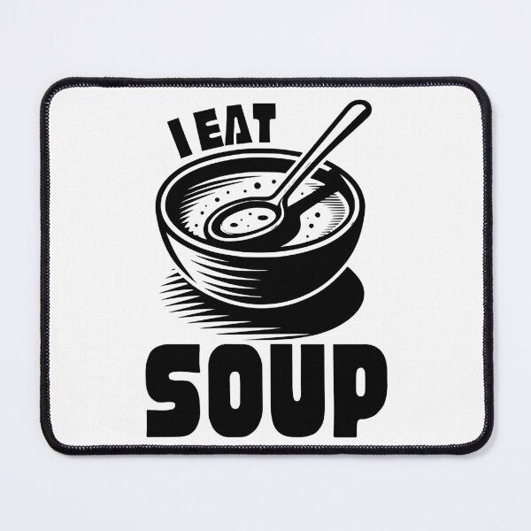 Item preview, I Eat Soup designed and sold by PeelZinc.