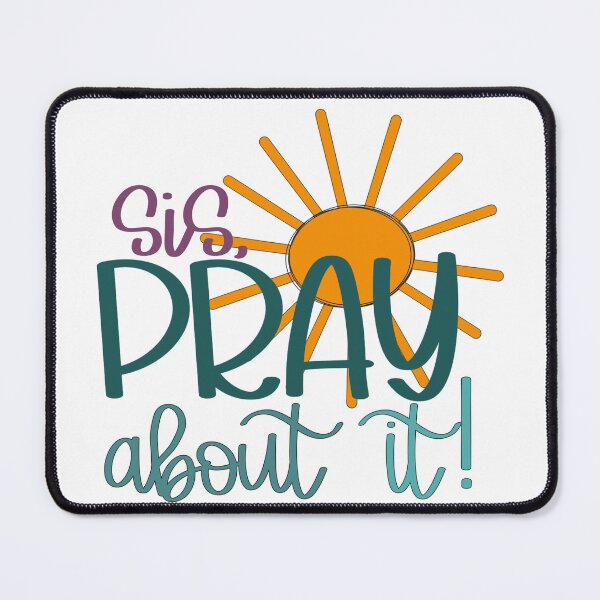 Item preview, Sis, Pray about it! designed and sold by PurdyCDesigns1.