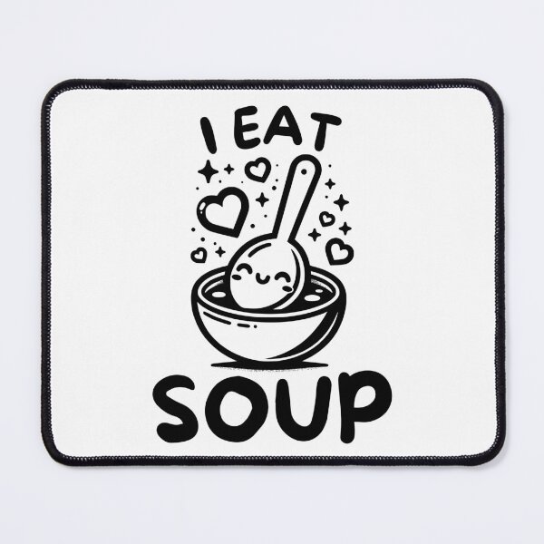 Item preview, I Eat Soup designed and sold by PeelZinc.