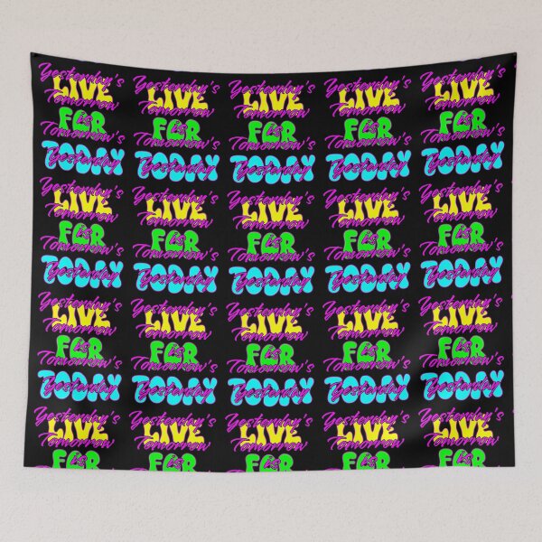Item preview, Live for Today, Yesterday's Tomorrow is Tomorrow's Yesterday designed and sold by Aurorapod.