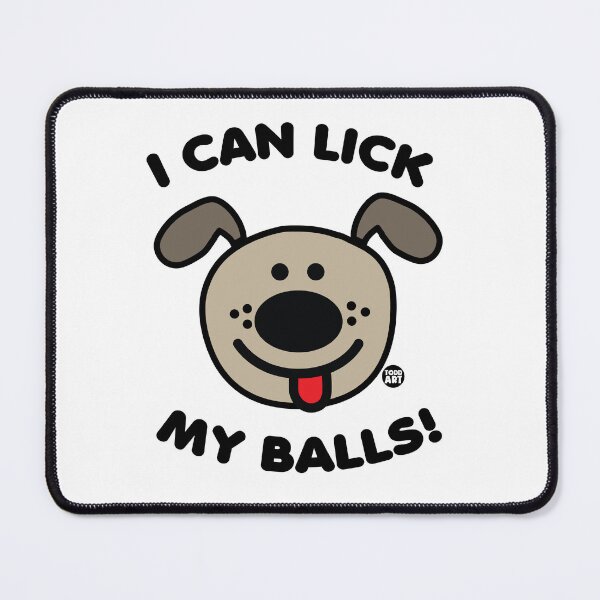 Item preview, I CAN LICK MY BALLS DOG designed and sold by TODD GOLDMAN.