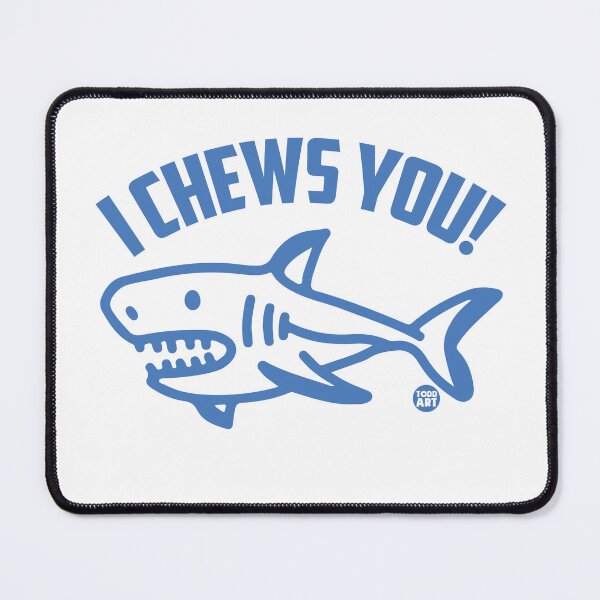 Item preview, i chews you shark designed and sold by TODD GOLDMAN.