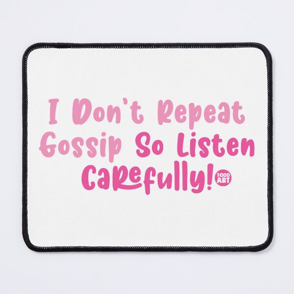 Item preview, I DONT REPEAT GOSSIP designed and sold by TODD GOLDMAN.