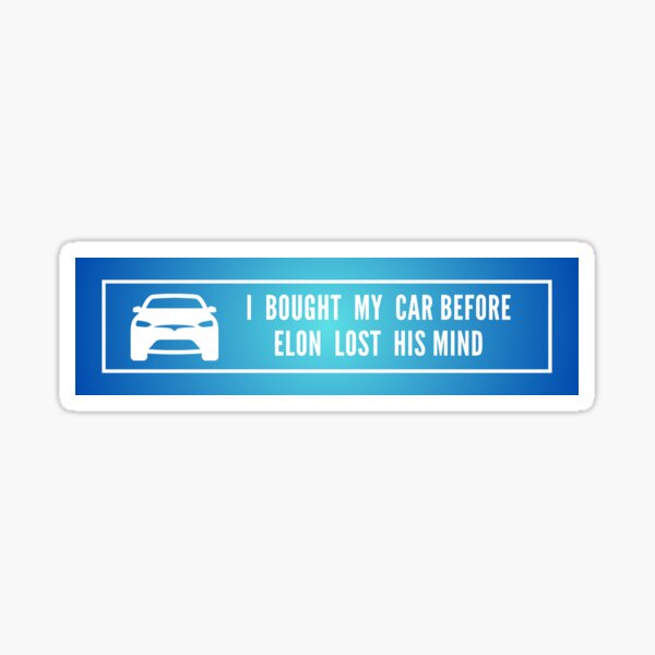 Item preview, Ich habe dieses Auto gekauft, bevor Elon den Verstand verlor – Tesla Model 3 – Tesla Model S – Tesla Model Y designed and sold by greentea713.