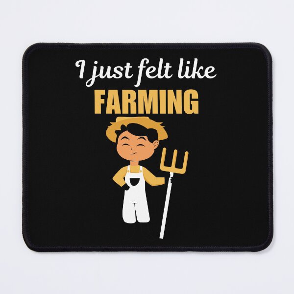 Item preview, I just felt like farming, funny farmer quote or saying for husband or father designed and sold by NBSStore.