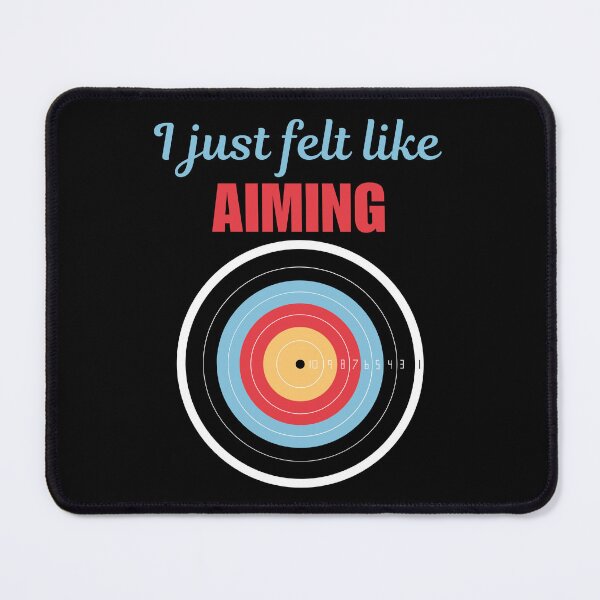 Item preview, I just felt like aiming, funny archery saying or quote for archery sport team designed and sold by NBSStore.