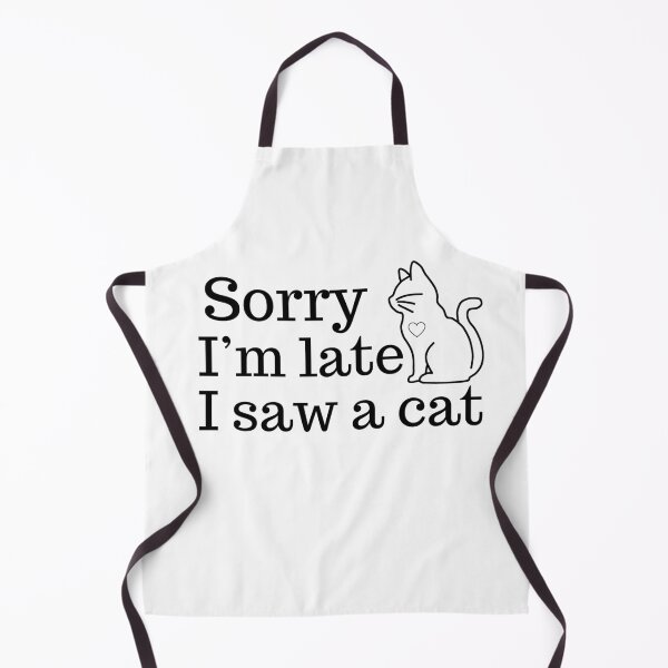 Item preview, Sorry I'm late I saw a cat designed and sold by tryingsalesman.