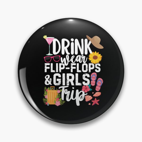 Item preview, Drink Wear Flip Flops And Girls Trip Weekend designed and sold by SunfullyYours.