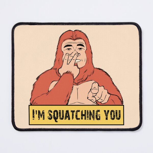 Item preview, Bigfoot is Squatching You designed and sold by SilentWill94.