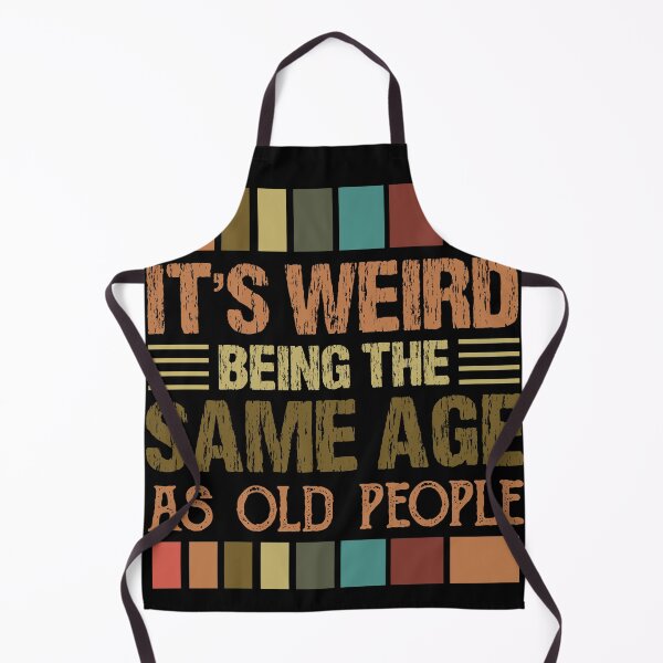 Item preview, Its Weird Being The Same Age As Old People Funny Birthday Gift designed and sold by RR-Arts.