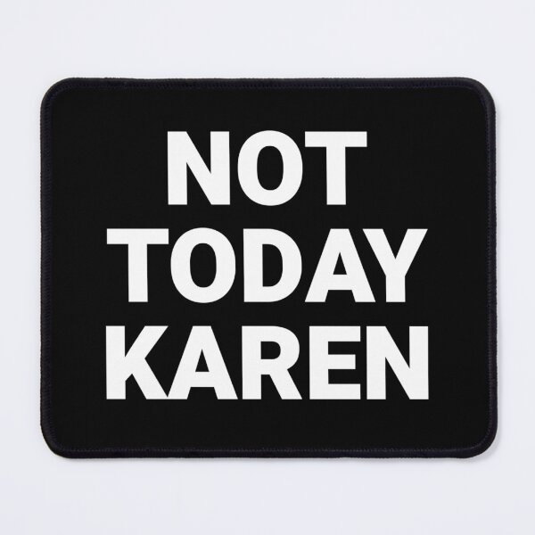 Item preview, Not Today Karen  designed and sold by The Junto Shop.
