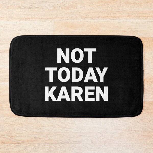 Item preview, Not Today Karen  designed and sold by The Junto Shop.
