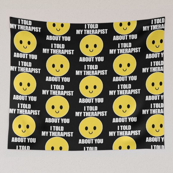 Item preview, I TOLD MY THERAPIST ABOUT YOU designed and sold by EniShiju.