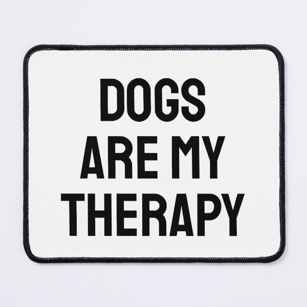 Item preview, Dogs Are My Therapy designed and sold by Inspirationmotivation.