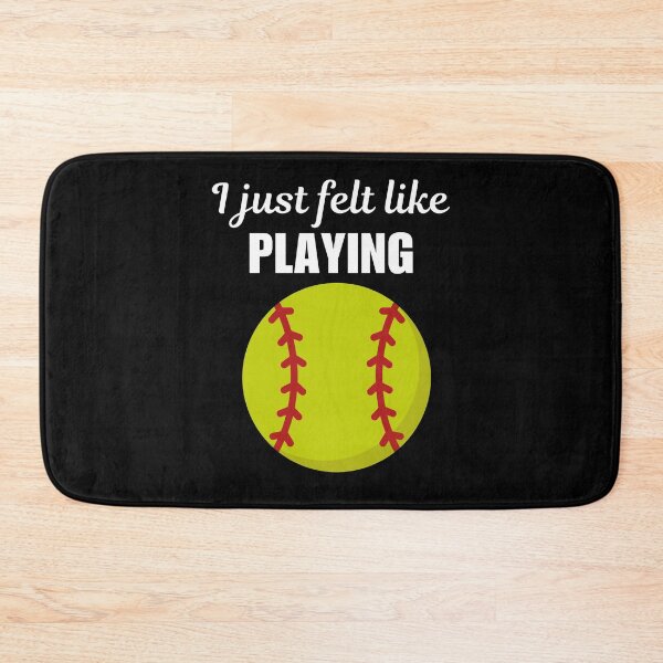 Item preview, I just felt like playing, funny softball game quote or saying for softball lover designed and sold by NBSStore.