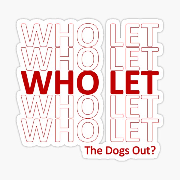 Who Let (The Dogs Out?) - Thank You Plastic Bag Sticker