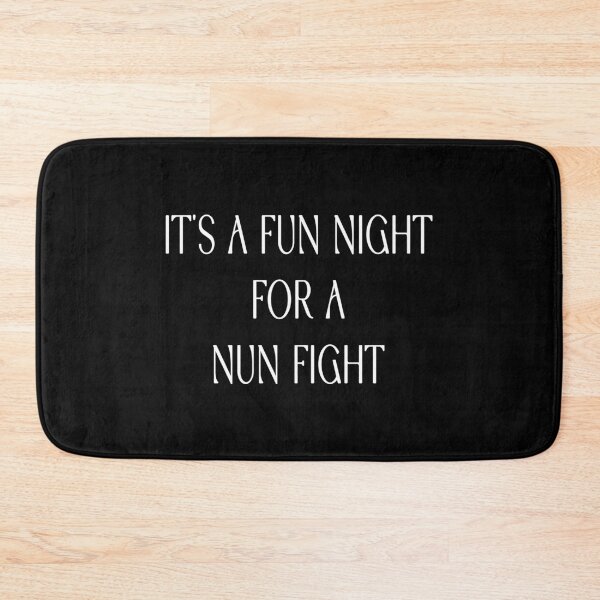 Artikelvorschau, It's a Fun Night For a Nun Fight #4 (weiße Schrift) entworfen und verkauft von Nathan Payne.