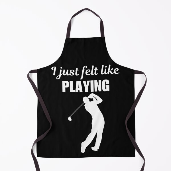 Item preview, I just felt like playing, funny golf game quote or saying for hobby lovers, dad or husband designed and sold by NBSStore.