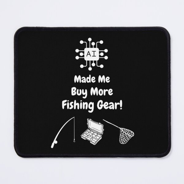 Item preview, AI Made Me Buy More Fishing Gear! designed and sold by Artography Designs.
