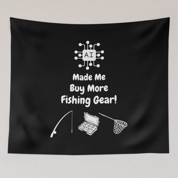 Item preview, AI Made Me Buy More Fishing Gear! designed and sold by Artography Designs.