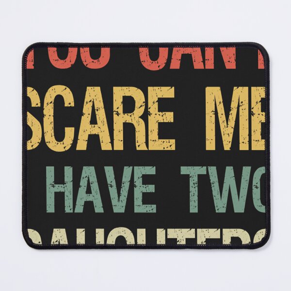 Item preview,  You Cant Scare Me I Have Two Daughters I designed and sold by ElaineAfuola.