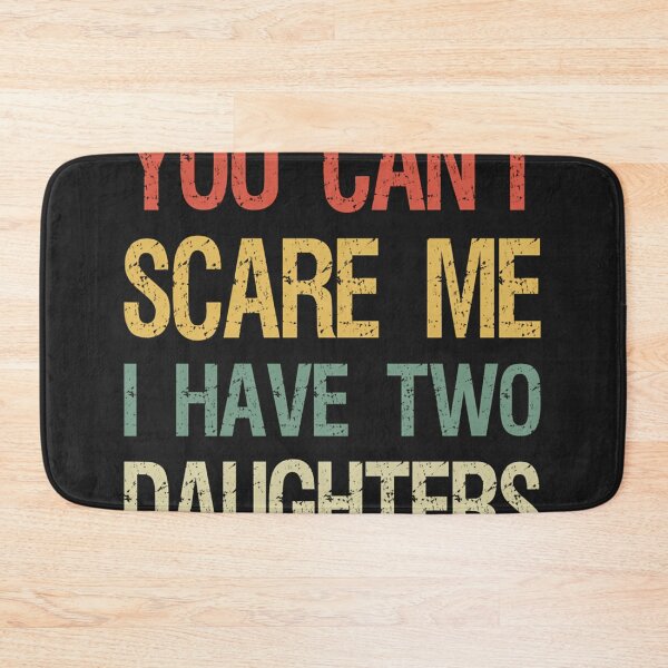 Item preview,  You Cant Scare Me I Have Two Daughters I designed and sold by ElaineAfuola.