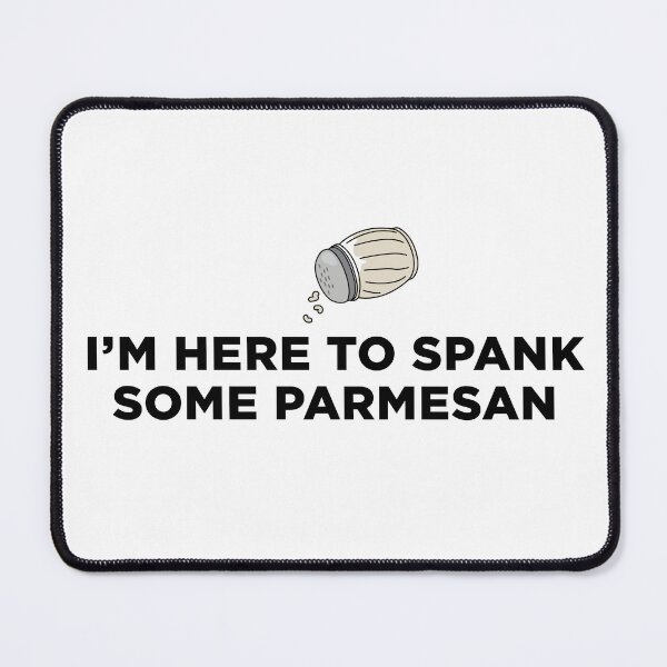 Item preview, I'm Here to Spank Some Parmesan designed and sold by tiredseagull.