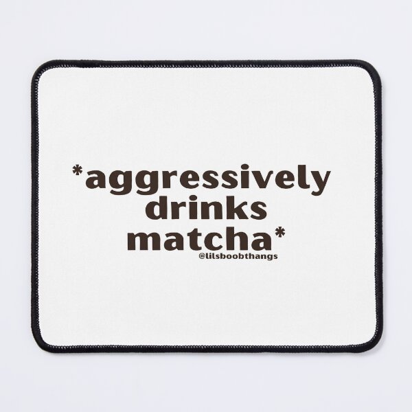 Item preview, Aggressively drinks matcha. v16 by @lilsboobthangs designed and sold by lilsboobthangs.