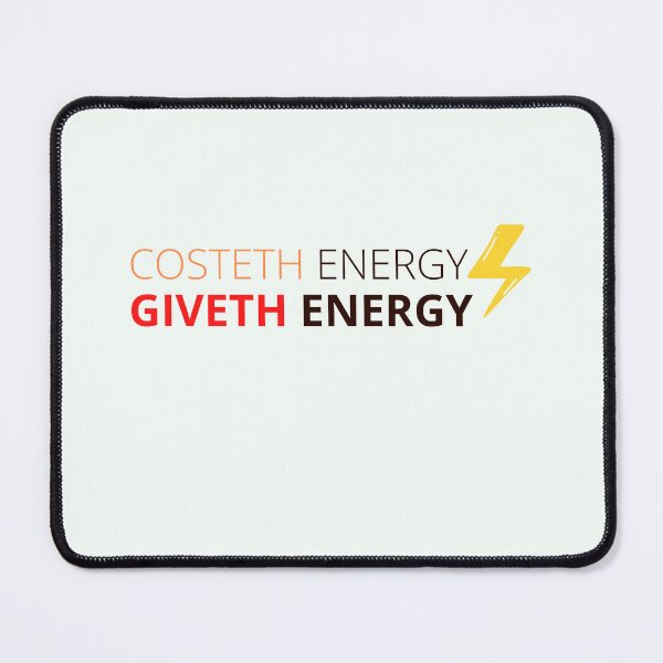 Item preview, Costeth Energy Giveth Energy, t-shirt, sticker, quote of the day, motivational words, Clothing, Sticker, Magnet, Desk Mat, Mouse Pad, Mugs, Scarves, Clock, Art Board Print, Coaster, Print, Tote Bag, designed and sold by SpiralStairShop.