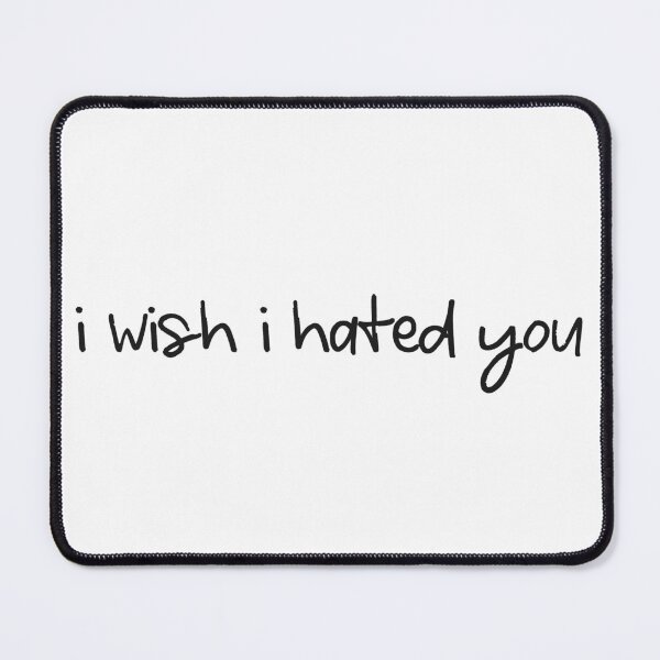 Item preview, I wish i hated you designed and sold by KaiDee.