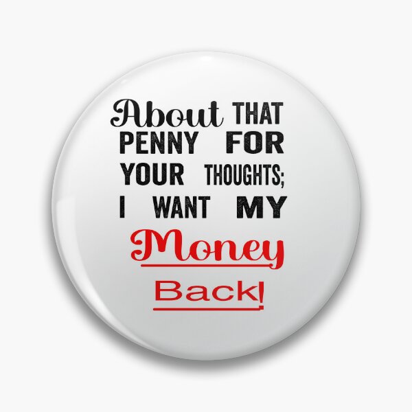 Item preview, Funny Penny for your thoughts. I want my money back designed and sold by TJHstudio.
