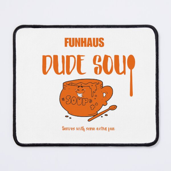 Item preview, Funhaus Dude Soup - serves with some extra fun designed and sold by ViLo-TStore.
