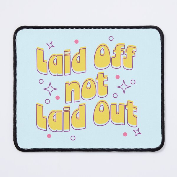 Item preview, Laid Off Not Laid Out designed and sold by srtasarahita.