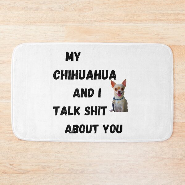 Item preview, My Chihuahua and I Talk $hit designed and sold by Fredster1966.
