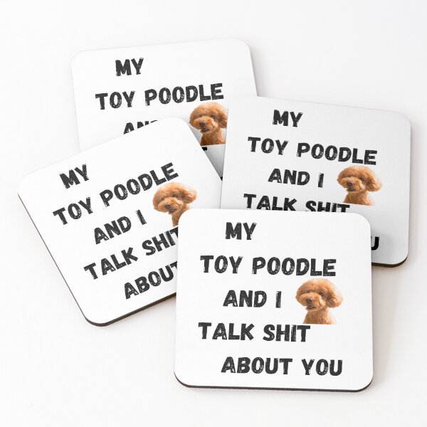 Item preview, My Toy Poodle and I Talk $hit designed and sold by Fredster1966.