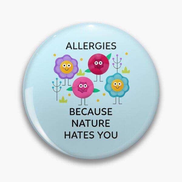 Item preview, Allergies Because Nature Hates You designed and sold by NOTRE-BONHEUR.