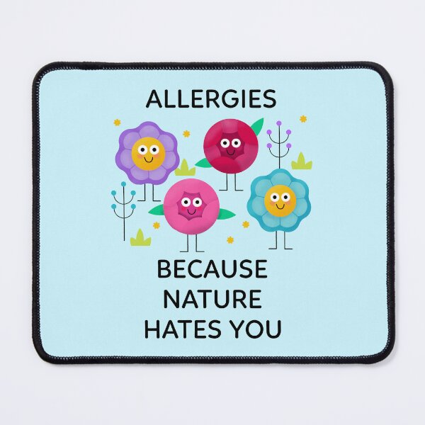Item preview, Allergies Because Nature Hates You designed and sold by NOTRE-BONHEUR.
